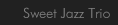 Sweet Jazz Trio